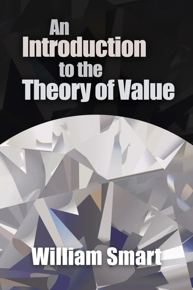 An Introduction to the Theory of Value by William Smart